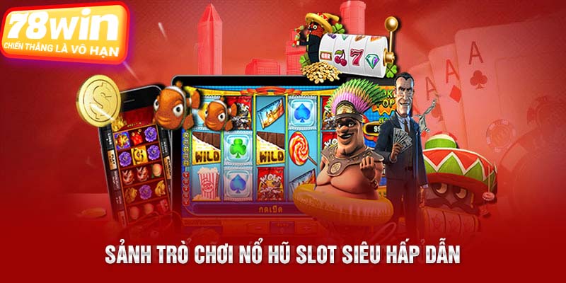 Sảnh trò chơi nổ hũ slot siêu hấp dẫn